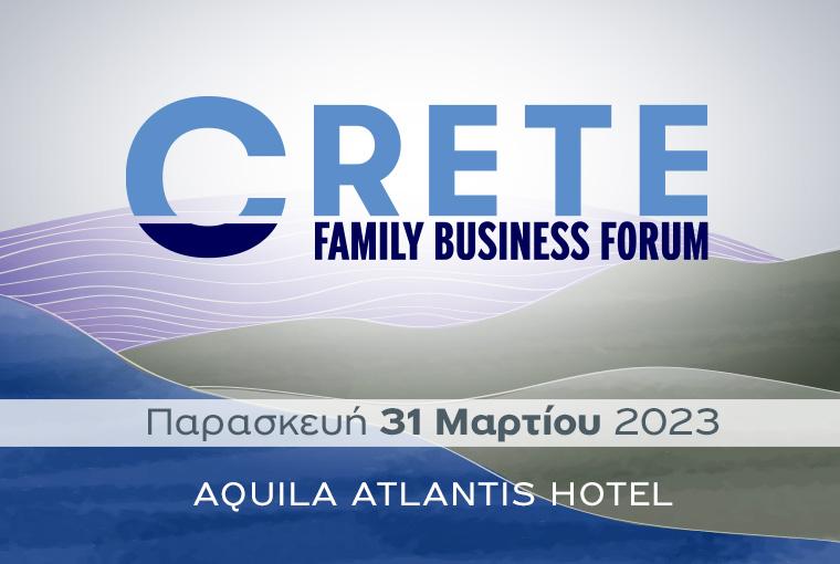 To Crete Family Business Forum από την Cleon Conferences, στο Ηράκλειο, την Παρασκευή, 31 Μαρτίου 2023